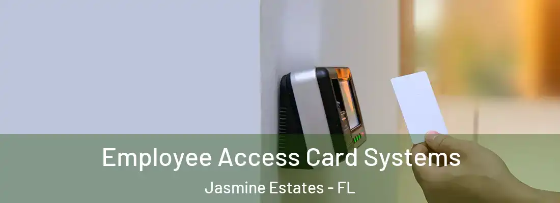  Employee Access Card Systems Jasmine Estates - FL