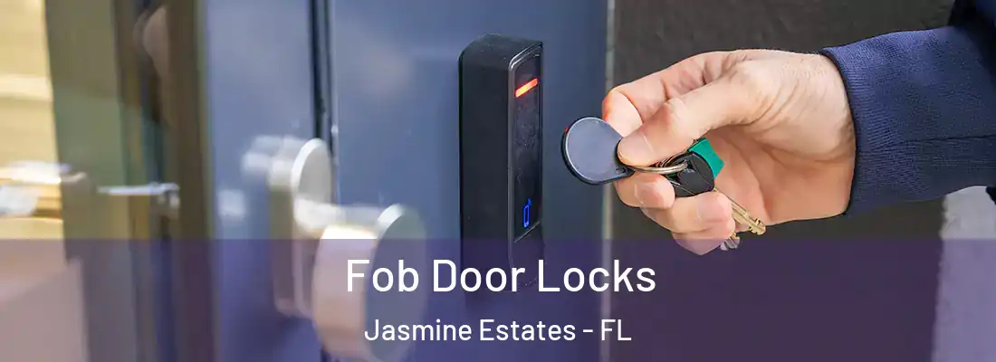 Fob Door Locks Jasmine Estates - FL