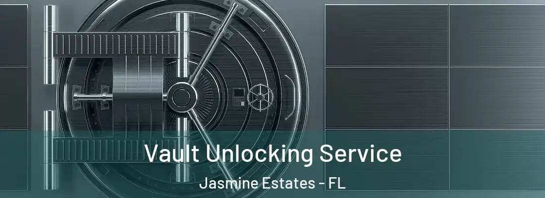  Vault Unlocking Service Jasmine Estates - FL